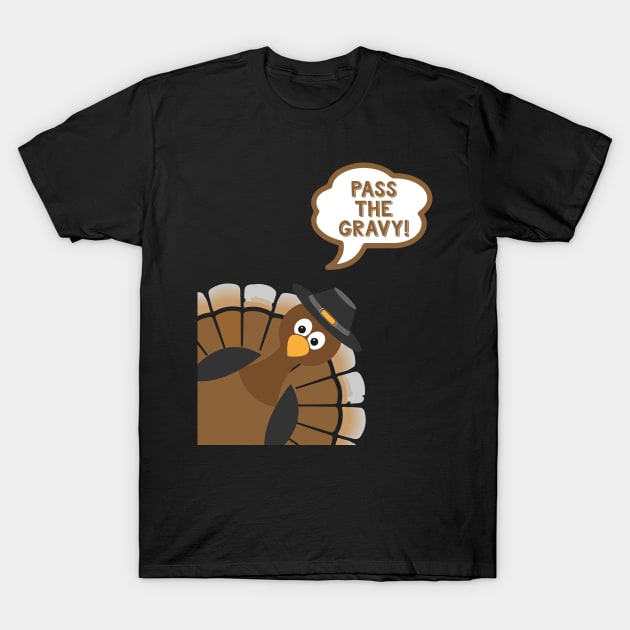 Pass The Gravy - Funny Thanksgiving Day T-Shirt by kdpdesigns